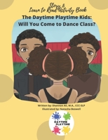 The Daytime Playtime Kids: Will You Come to Dance Class?: Story & Learn to Read Activity Book B08P3QTJWK Book Cover