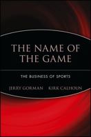 The Name of the Game: The Business of Sports 0471594237 Book Cover