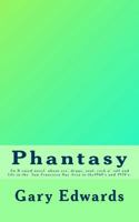 Phantasy: An R rated novel about sex, drugs, soul and rock n' roll and life in the San Francisco Bay area in the 1960's and 1970's. 1496043286 Book Cover
