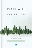 Peace with the Psalms: 40 Readings to Relax Your Mind and Calm Your Heart 0310363349 Book Cover