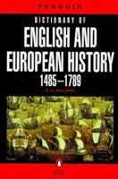 Dictionary of English and European History, The Penguin: 1485-1789 (Penguin Reference Books) 0140510842 Book Cover