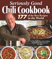 Seriously Good Chili Cookbook: 177 of the Best Recipes in the World 1497102014 Book Cover