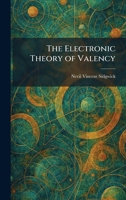 The Electronic Theory of Valency 1025628438 Book Cover