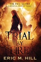 Trial By Fire: A Spiritual Warfare Novel 0967318963 Book Cover