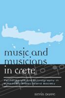 Music and Musicians in Crete: Performance and Ethnography in a Mediterranean Island Society 0810860295 Book Cover