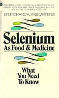 Selenium As Food and Medicine 0879832290 Book Cover