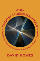 The Sensory Studies Manifesto: Tracking the Sensorial Revolution in the Arts and Human Sciences 1487528620 Book Cover