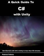 A Quick Guide to C# with Unity : Get Started with C# in Unity in Less Than 60 Minutes 1975975561 Book Cover