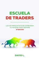 Escuela de Traders: Las 101 Preguntas Que Cambiar�n Tu Trading Para Siempre 1542516943 Book Cover