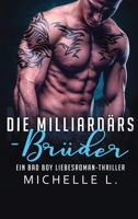 Die Milliard�rs-Br�der: Ein Bad Boy Liebesroman-Thriller 1648081622 Book Cover