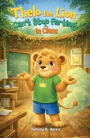 Thelo the Lion Can't Stop Farting in Class B0GTWP6995 Book Cover