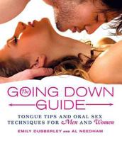 The Going Down Guide: Tongue Tips and Oral Sex Techniques for Men and Women 0312384742 Book Cover