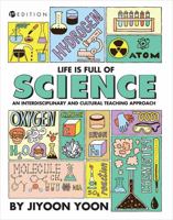 Life is Full of Science: An Interdisciplinary and Cultural Teaching Approach 1516504399 Book Cover