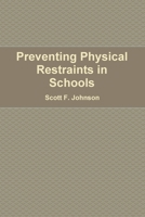 Preventing Physical Restraints in Schools 0557318793 Book Cover