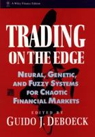 Trading on the Edge: Neural, Genetic, and Fuzzy Systems for Chaotic  Financial Markets (Wiley Finance) 0471311006 Book Cover