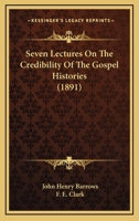 Seven Lectures On The Credibility Of The Gospel Histories 1166959015 Book Cover