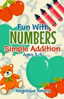 Fun With Numbers Simple Addition Ages 3-5: A joy of learning math with simple addition for ages 3 to 5 B0DQXFSNVY Book Cover