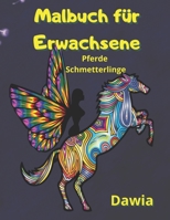 Malbuch für Erwachsene Pferde und Schmetterlinge: Stressabbau Designs Pferde und Schmetterlinge, buch von Dawia B08KQ56KFL Book Cover
