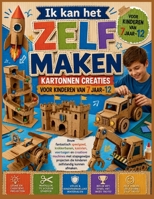Ik kan het zelf maken Kartonnen creaties voor kinderen van 7 jaar–12: Bouw fantastisch speelgoed, knikkerbanen, kastelen, voertuigen en creatieve ... zelfstandig kunnen afmaken (Dutch Edition) B0H9FPKK82 Book Cover