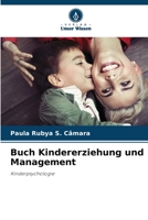 Buch Kindererziehung und Management: Kinderpsychologie 6206095304 Book Cover