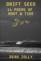 Drift Seed: 14 Poems of Root and Tide B0BTNVD1QS Book Cover