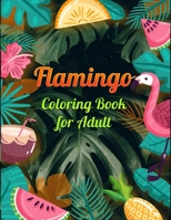 Flamingo Coloring Book for Adults: Best Adult Coloring Book with Fun, Easy, flower pattern and Relaxing Coloring Pages 1677861398 Book Cover