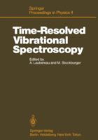 Time-Resolved Vibrational Spectroscopy: Proceedings of the 2nd International Conference, Emil-Warburg-Symposium, Bayreuth-Bischofsgrün, Fed. Rep. of ... 3–7, 1985 3642475450 Book Cover