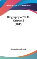 Biography Of W. H. Griswold 1104625555 Book Cover