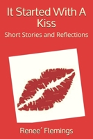 It Started with a Kiss : Short Stories and Reflections 0578653567 Book Cover