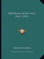 Wild Flowers of New York, Part 1 0548829314 Book Cover