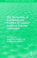 The Dictionary of Contemporary Politics of Central America and the Caribbean 1138195596 Book Cover