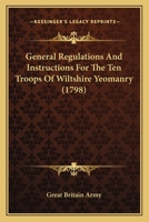 General Regulations And Instructions For The Ten Troops Of Wiltshire Yeomanry 110475357X Book Cover