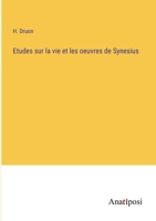 Etudes sur la vie et les oeuvres de Synesius 3382724227 Book Cover