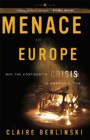 Menace in Europe: Why the Continent's Crisis Is America's, Too 1400097681 Book Cover
