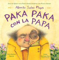 Alberto Salas Plays Paka Paka Con La Papa: Join the Quest with Peru's Famed Scientist and Potato Expert B0GMZ9B2H2 Book Cover