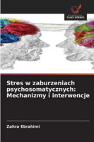 Stres w zaburzeniach psychosomatycznych: Mechanizmy i interwencje (Polish Edition) 620891020X Book Cover