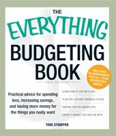 The Everything Budgeting Book: Practical Advice for Spending Less, Saving More, and Having More Money for the Things You Really Want (Everything Series) 144056776X Book Cover