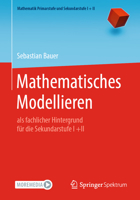 Mathematisches Modellieren: als fachlicher Hintergrund für die Sekundarstufe I +II (Mathematik Primarstufe und Sekundarstufe I + II) 3662617870 Book Cover