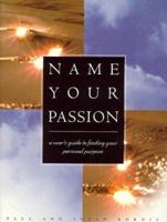 Name Your Passion: A User's Guide to Finding Your Personal Purpose 0967318300 Book Cover