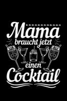 Mama Braucht Jetzt Einen Cocktail: Jahreskalender für das Jahr 2020 Din-A5 Format Jahresplaner (German Edition) 165934798X Book Cover