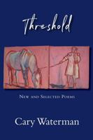 Threshold: New and Selected Poems 1947237101 Book Cover