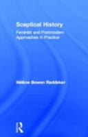 Sceptical History: Feminist and Postmodern Approaches in Practice 0415341159 Book Cover