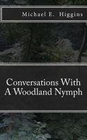 Conversations With A Woodland Nymph 1533314373 Book Cover