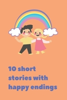 Short stories with happy endings: 10 short stories for children B0BYRJM9JF Book Cover