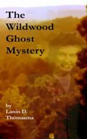 The Wildwood Ghost Mystery 1949472930 Book Cover