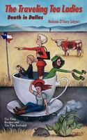 The Traveling Tea Ladies: Death in Dallas 0984319247 Book Cover