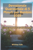 Devozionale Quaresimale di 5 Minuti per Bambini 2025: Lezioni quaresimali per giovani credenti (Italian Edition) B0DX7183FL Book Cover