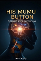 His Mumu Button: The Secret Switch in Every Man B0G1KQ1664 Book Cover