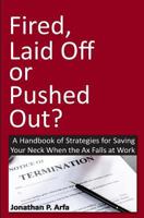 Fired, Laid Off or Pushed Out? 1480044377 Book Cover
