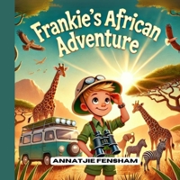 Frankie's African Adventure:: The amazing animals of the Kruger National Park B0DJYXNXL8 Book Cover